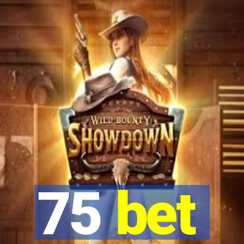 75 bet